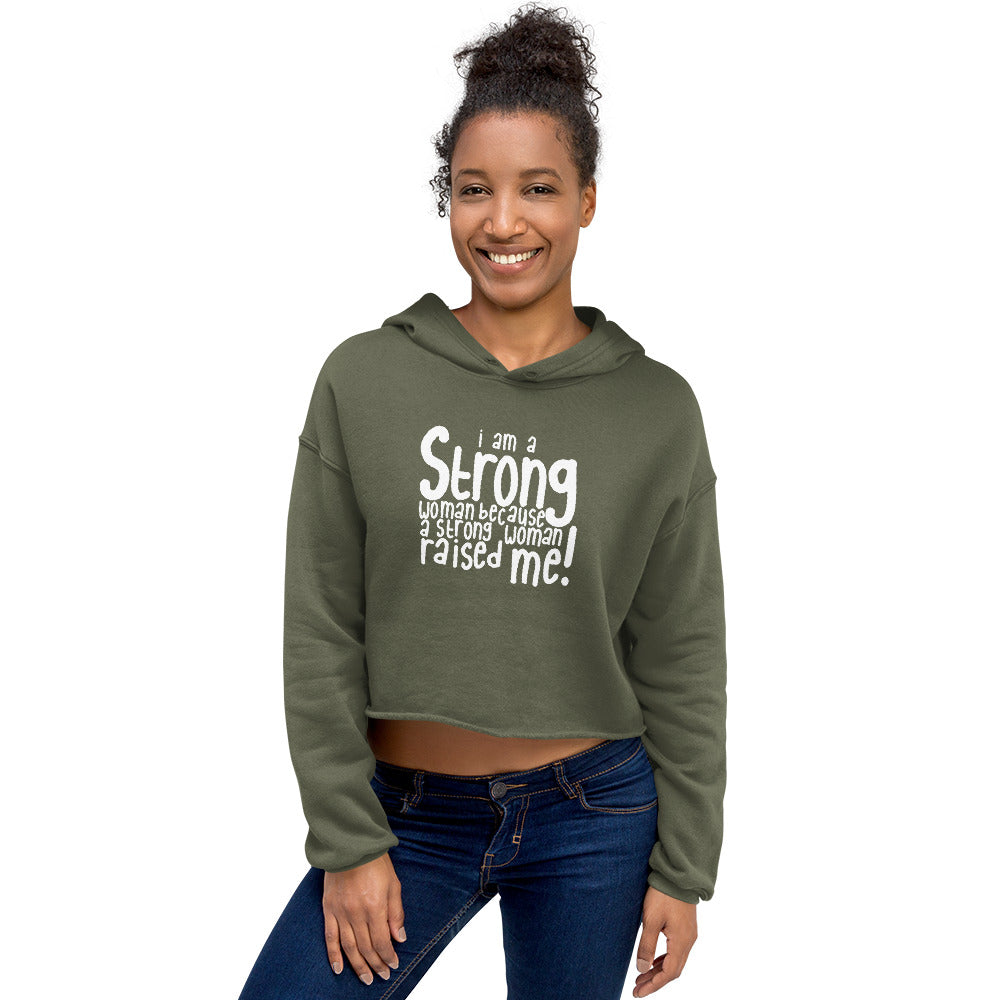 A Strong Woman Raised Me - Crop Hoodie